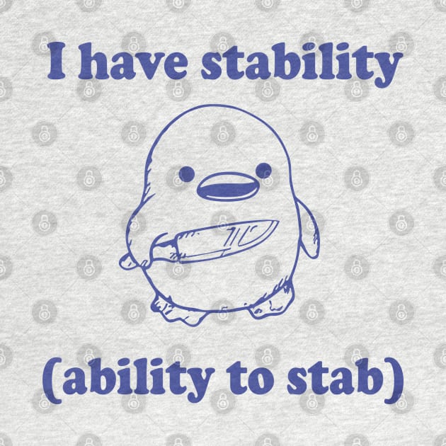 Funny I have stability ability to stab by RansomBergnaum